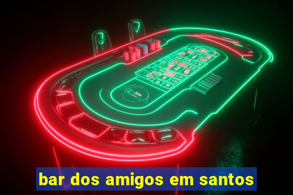 bar dos amigos em santos